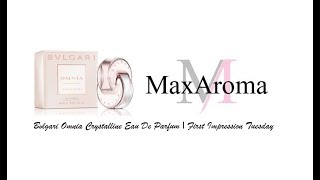 Bvlgari Omnia Crystalline EDP l First Impressions Tuesday