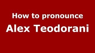How to pronounce Alex Teodorani