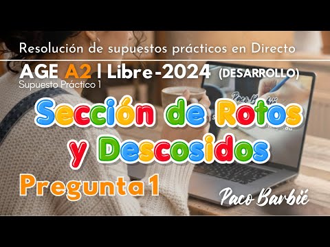 🔴DIRECTO - SUPUESTO PRÁCTICO AGE A2 LIBRE 2024 - Supuesto 1 - Pregunta 1| SECCIÓN ROTOS Y DESCOSIDOS