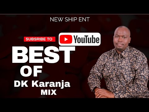 BEST OF DK KARANJA MIX [2024] ft [DJ CHRIS 254] DK KARANJA BEST OF [2024] NINGUKWAMBARARIA KIRIRO