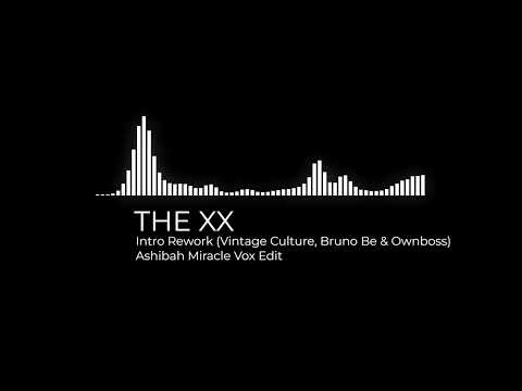 Vintage Culture, Bruno Be & Ownboss - Intro Rework | Ashibah Miracle Vox Edit | The XX