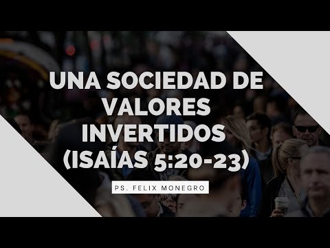 A SOCIETY of INVERTED values ​​(Isaiah 5:20-23)