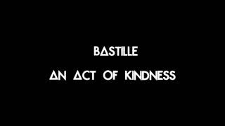 Bastille - An Act of Kindness - Lyrics