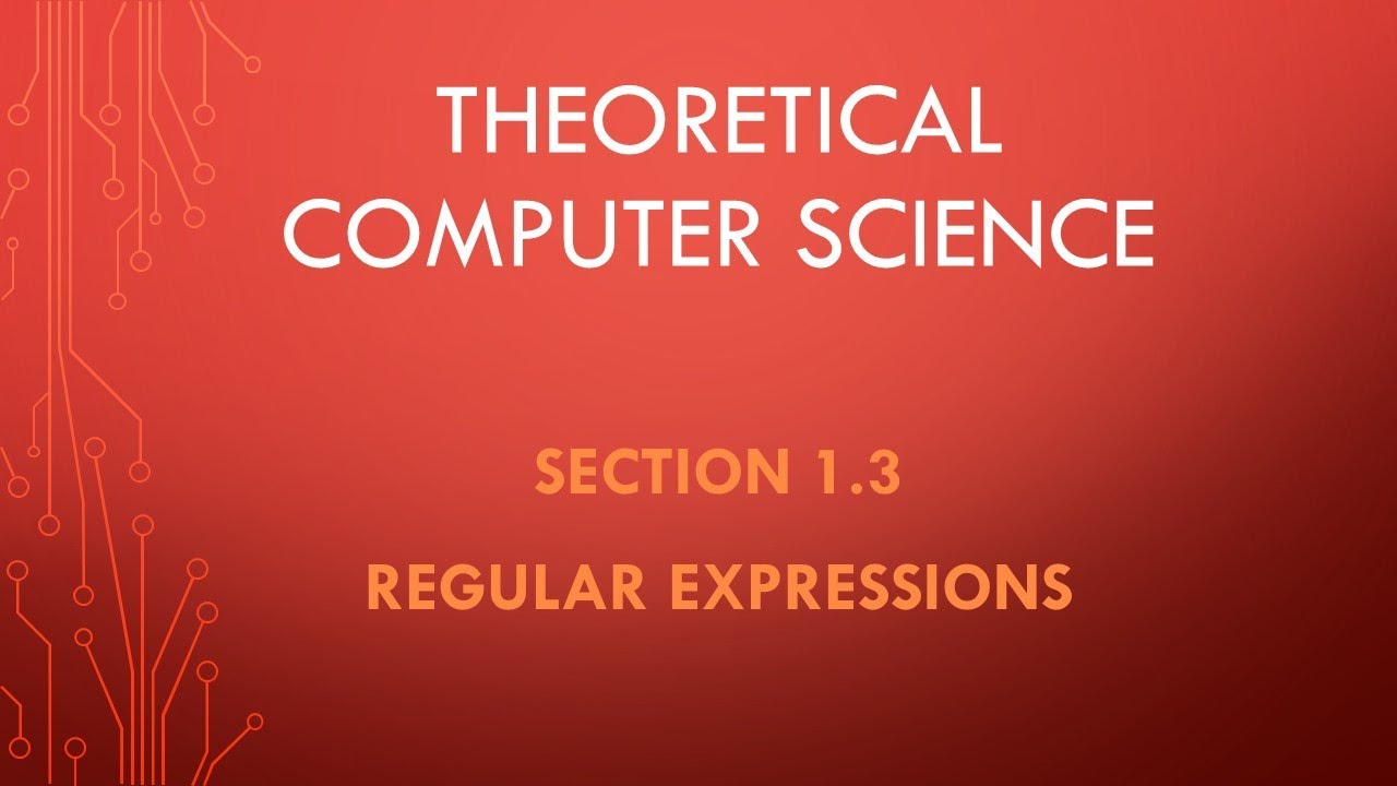 Theoretical Computer Science. Section 1.3 --- Regular Expressions.