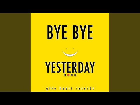 Bye Bye Yesterday (From "Assassination Classroom")