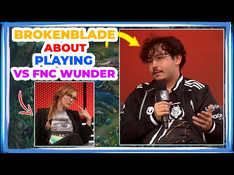 G2 BrokenBlade About Playing vs FNC WUNDER in LEC