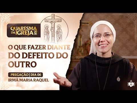 What to Do When Facing Someone Else’s Faults - Church Lent - Day 6 | Sister Maria Raquel