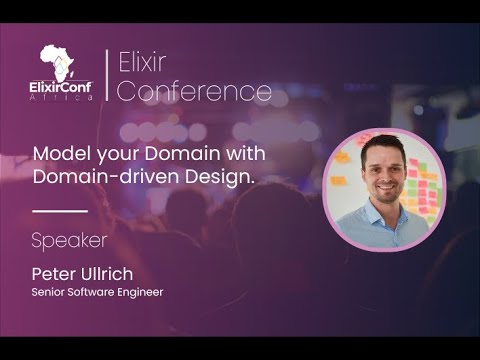 Model your Domain with Domain-driven Design by Peter Ullrich ElixirconfAfric 2023