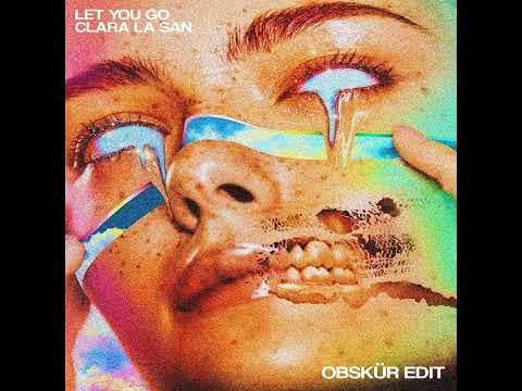 Clara La San - Let You Go (Obskür Edit)