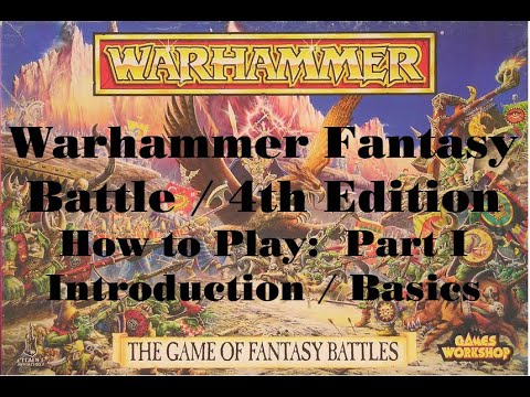 How To Play Warhammer Fantasy Battle 4th Edition / Part I: Introduction and Basic Fundamentals