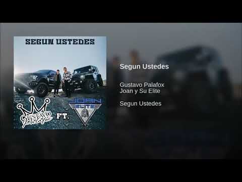 Según Ustedes - Gustavo Palafox Ft. Joan Elite (Corridos 2019)