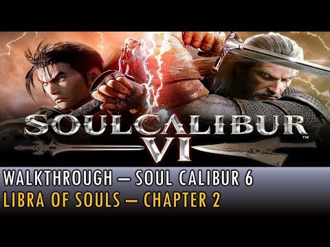 Walkthrough - Soul Calibur 6 - Libra of Souls - Chapter 2