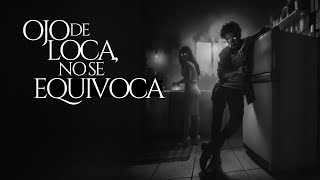 OJO DE LOCA, NO SE EQUIVOCA (RELATO DE TERROR REAL)