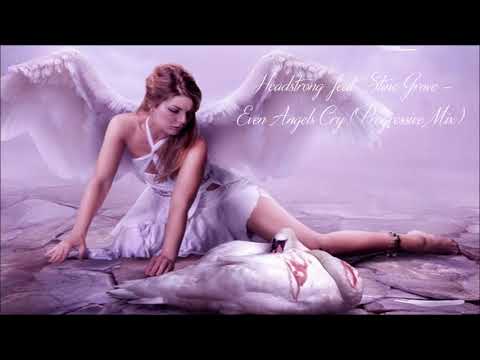 Headstrong feat. Stine Grove - Even Angels Cry (Progressive Mix)