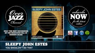 Sleepy John Estes - You Shouldn&#39;t Do That (1941)