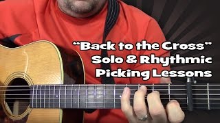 "Back to the Cross" Solo & Rhythmic Picking Lessons