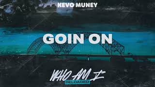 Kevo Muney - Goin On (Official Audio)