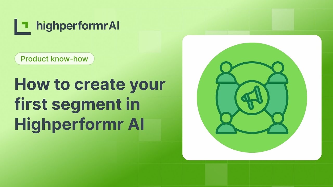 Highperformr AI: How to Create Your First Segment