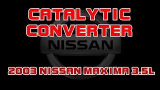⭐ 2003 Nissan Maxima - 3.5 -  Front Catalyitc Converter