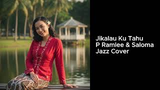 Download lagu Jikalau Ku Tahu - P Ramlee & Saloma (Jazz Cover) mp3