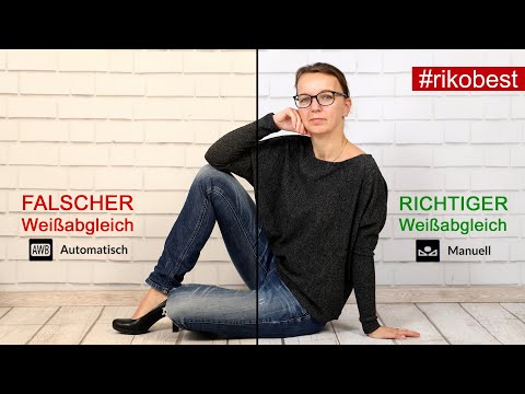 Weißabgleich WB an der Kamera - Weissabgleich  auch manuell richtig anwenden - Fotogrundlagen #7