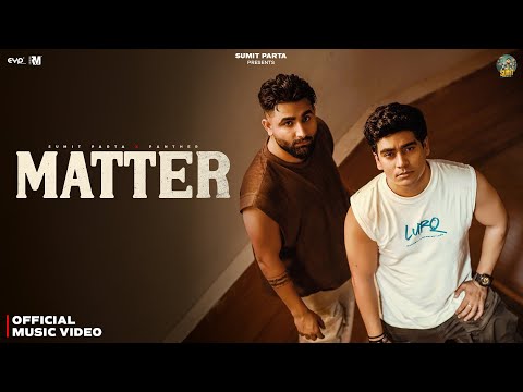 Matter (Official Music Video) - Sumit Parta & Panther | New Haryanvi Song 2025
