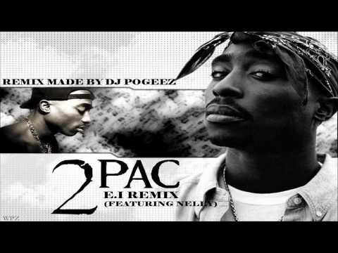 2pac ft. Nelly - E.I (DJ Pogeez Remix - Version 1) - NEW 2014 REMIX [HD]