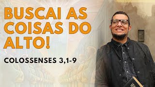 BUSCAI AS COISAS DO ALTO (Cl 3,1-9) - Pregação do Dr. João Claudio Rufino