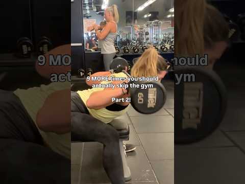 9 MORE times you should actually SKIP THE GYM (part 2)