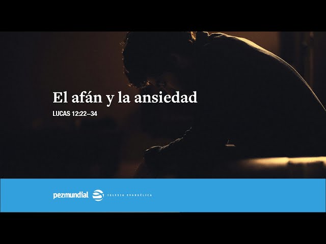 El afán y la ansiedad
