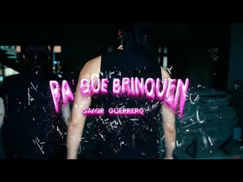 Samir Guerrero - Pa' Que Brinquen (Video Oficial)