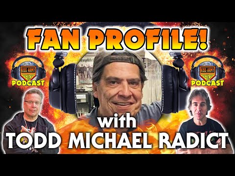 KISS ARMY NATION PODCAST Ep. 112 - Fan Profile with Todd Michael Radict