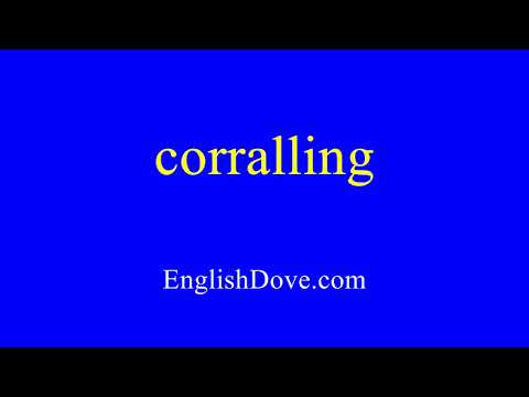 How to pronounce corralling in American English
