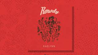 RaeLynn - &quot;Rowdy&quot; (Official Audio Video)