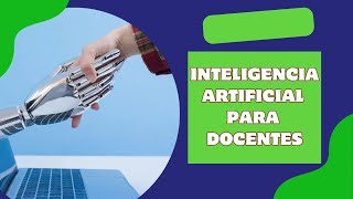Inteligencia Artificial para Docentes ? +  Implicaciones del uso de la Inteligencia Artificial ?
