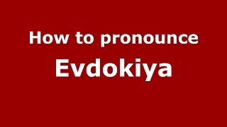 How to pronounce Evdokiya