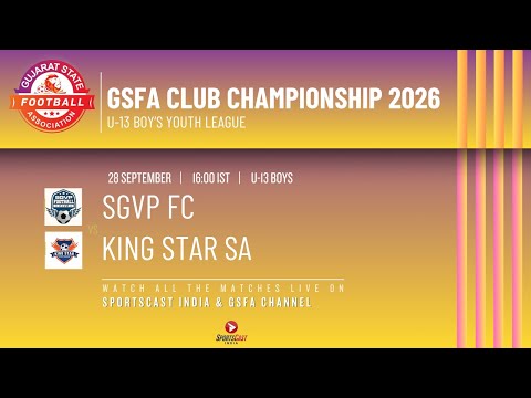 GSFA CLUB CHAMPIONSHIP 2026  | SGVP FC VS KING STAR FA | U-13 BOY’S YOUTH LEAGUE