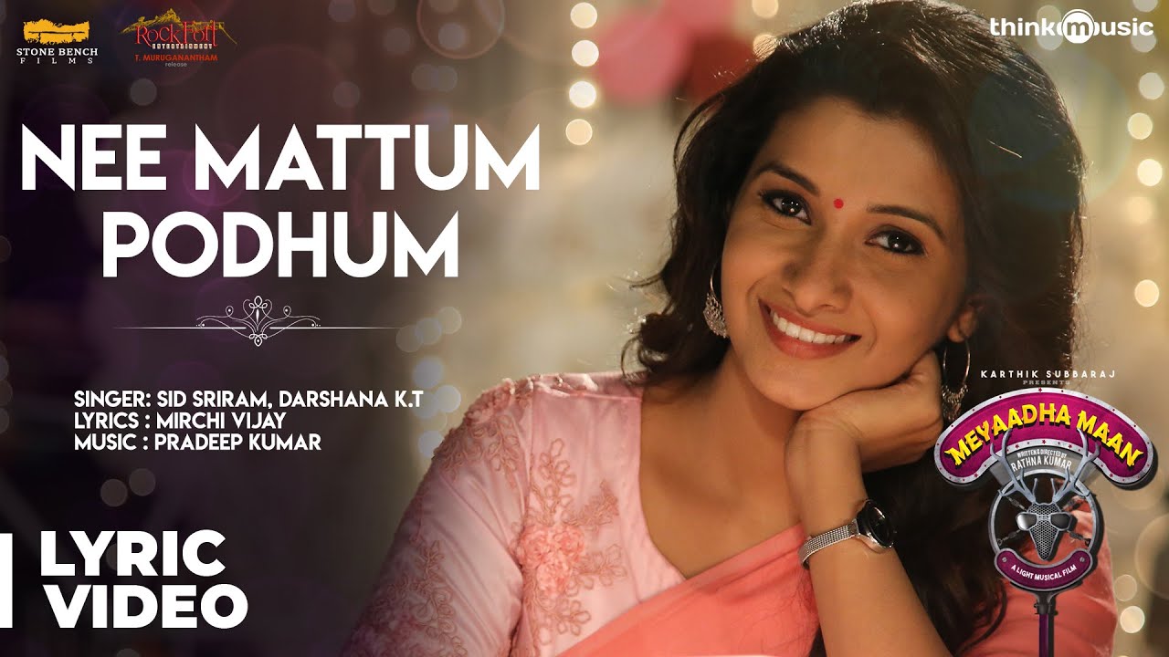 Nee Mattum Podhum Lyrics  | Meyaadha Maan | Priya Bhavani Shankar, Vaibhav | Darshana, Sid Sriram | Pradeep Kumar