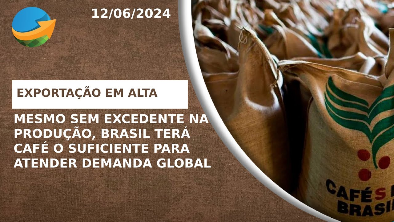Caminhando para recorde na exportação de café: Brasil tem o suficiente para atender demanda global