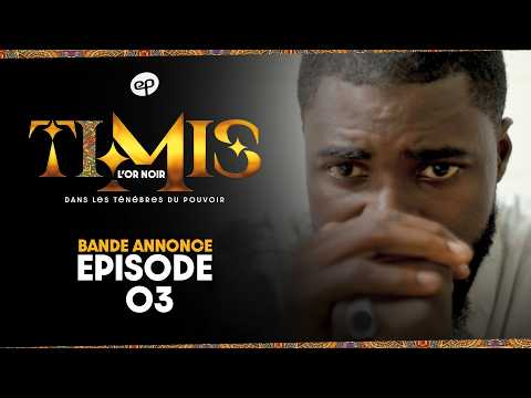 TIMIS - L'Or Noir - Episode 3 : Bande Annonce **VOSTFR**