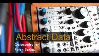 Video thumbnail for Abstract Data Octocontroller Patch Demo #1 by sonicstate