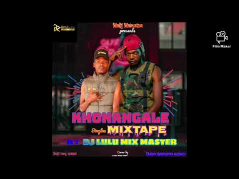 KHONANGALE MIXTAPE BY DJ LULU MIX MASTER 0776238897