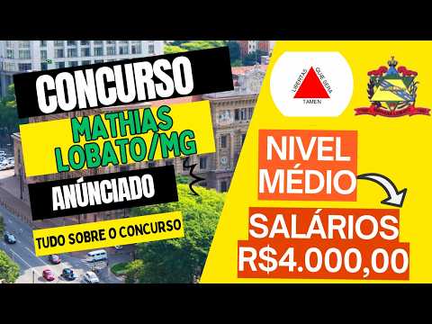 Edital Concurso Mathias Lobato - MG 2026 Publicado. 123 VAGAS IMEDIATAS!