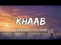 Khaab Slowed Reverb Akhil Parmish Verma Panjabi Songs Lofi Audio Song 10 PM LOFi