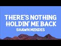 Shawnmendes There S Nothing Holdin Me Back Lyrics