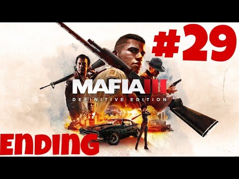 MAFIA 3 PART ENDING #29 -  مافيا 3 الحلقة #29 النهايه