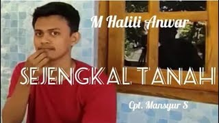 Download lagu Sejengkal Tanah Mansyur S || Cover M Halili Anwar mp3 Download lagu Sejengkal Tanah Mansyur S || Cover M Halili Anwar mp3