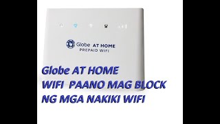 Globe At Home Wifi Paano Mag Block Sa Mga Nakiki wifi Na Mga Kapit Bah
