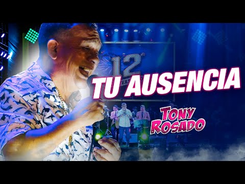Tu Ausencia - Tony Rosado (12° Aniversario Radio Karibeña)