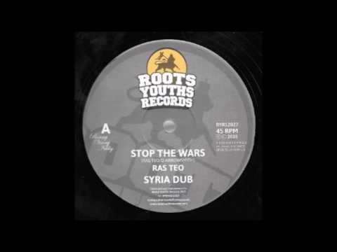 RAS TEO/STOP THE WARS/SYRIA DUB/ROOTS YOUTH RECORDS